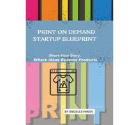 Print On Demand Startup blueprint: Share Your Store. Where Ideas Become Products