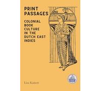 Print Passages: Colonial Book Culture in the Dutch East Indies