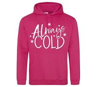 Print Shirts You think it, we print it Always Cold Here Unisex Funny Hoodie Light Hearted Jumper, 11 Colour choices Pink