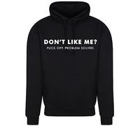 Print Shirts You think it, we print it Don't Like Me? F*ck Off. Problem Solved! Unisex Funny Hoodie Retro Pullover Hoody, 11 Colour choices Black