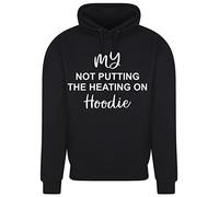 Print Shirts You think it, we print it Not Putting Heating On Unisex Funny Hoodie Retro Pullover Hoody, 11 Colour choices Black