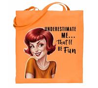 Print Shirts You think it, we print it Printshirts Underestimate Me That’ll Be Fun Tote Bag - Funny Retro Pin Up Redhead Sarcastic Quote, Reusable Shopping Bag, Vintage Humor Gift for Women (Orange)