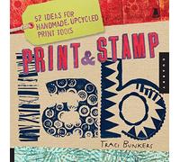 Print & Stamp Lab: 52 Ideas for Handmade, Upcycled Print Tools (Lab Series)