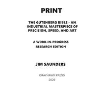 PRINT: THE GUTENBERG BIBLE - AN INDUSTRIAL MASTERPIECE OF PRECISION, SPEED, AND ART