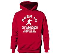 Print4U Born To Do Taekwondo Forced To Go To School Kids Hoodie Age 9-11 Red
