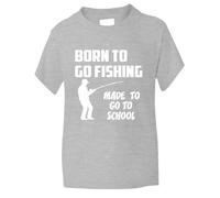 Print4U Born to Go Fishing Made to Go to School Boys/Girls T-Shirt 12-13 Grey