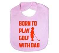 Print4U Born To Play Golf With Daddy - Funny Baby/Toddler/Newborn Bib - Baby Gift pink