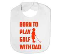 Print4U Born To Play Golf With Daddy - Funny Baby/Toddler/Newborn Bib - Baby Gift white