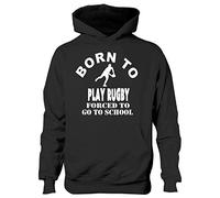 Print4U Born To Play Rugby Forced To Go To School Hoodie Age 12-13 Black