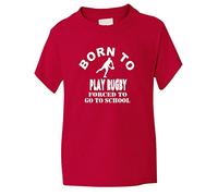 Print4U Born to Play Rugby Forced to Go to School T-Shirt Age 9-11 Red