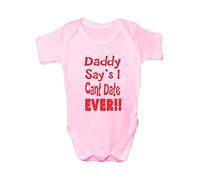Print4U Daddy Says I Can't Date Ever Funny Babygrow Onesie Gift Age 0-3 Months Pink