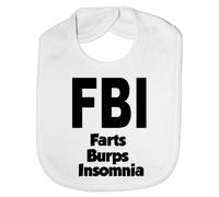 Print4U FBI Farts Burps Insomnia - Funny Baby/Toddler/Newborn Bib Gift white