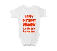 Print4U Happy Birthday Mummy I'm Best Present Funny Babygrow Babies Gift Boy/Girl Vest 0-3 white