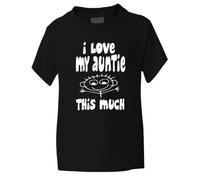 Print4U I Love My Auntie This Much Funny Boys/Girls T-Shirt Birthday Gift 1-2 Black