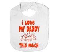 Print4U I Love My Daddy This Much - Funny Baby/Toddler/Newborn Bib -Gift white