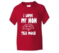 Print4U I Love My Mom This Much Funny Boys/Girls T-Shirt Birthday Gift 9-11 Red