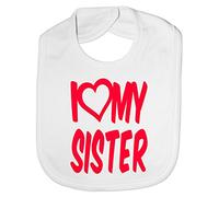 Print4U I Love My Sister Boys Girls Baby Feeding Bib Gift One Size White