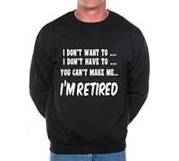 Print4U I Won't I'm Retired Funny Retirement Mens Sweatshirt XX-Large Black