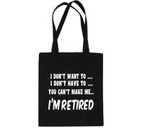 Print4U I Won't I'm Retired Retirement Funny Shopping Tote Bag For Life Ladies Gift Black