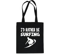 Print4U I'd Rather Be Surfing Surfer Shopping Tote Bag Ladies Gift Black