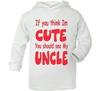 Print4U If You Think I'm Cute You Should See My Uncle Age 6-12 Months White