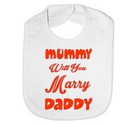 Print4U Mummy Will You Marry Daddy Baby Feeding Bib Gift White