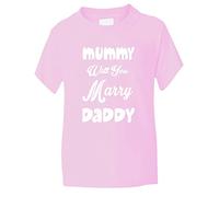 Print4U Mummy Will You Marry Daddy Kids T Shirt Age 9-11 Pink