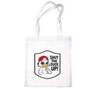 Print4U Shut The Duck Up Cotton Tote Shopper Bag Funny Birthday Gift White