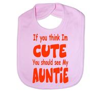 Print4U Think I'm Cute See My Auntie ~ Funny Baby/Toddler Bibs ~ Babies Gift Bib pink