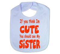 Print4U Think I'm Cute See My Sister - Funny Baby/Toddler/Newborn Bib - Baby Gift blue