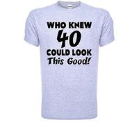 Print4U Who Knew 40 Could Look This Good 40th Birthday Present T-Shirt Large Grey Black Text