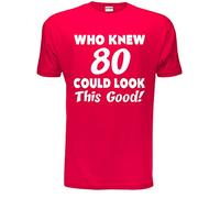 Print4U Who Knew 80 Could Look This Good 80th Mens Birthday Present T-Shirt Large Red