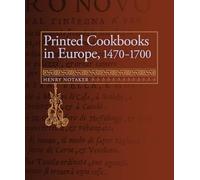 Printed Cookbooks in Europe, 1470-1700: A Bibliography of Early Modern Culinary Literature