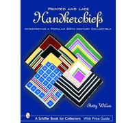 Printed & Lace Handkerchiefs: Interpreting A Popular 20th Century Collectible