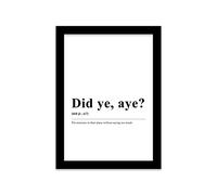 Printers Mews - Did Ye, Aye? Definition Print - Funny Wall Art Poster - A5 Print in Black Frame - 18 x 24.5cm (7x9.6inch)