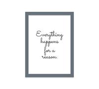 Printers Mews Everything Happens for a Reason. Quote Poster A4 Print in Grey Frame 24.5 x 33cm (9.6x13inch)