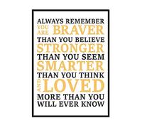 Printers Mews Inspirational Prints Motivational Posters Always Remember You Are Braver Than You Believe Stronger Than You Seem A3 Print Only 29.7 x 42cm (11.7x16.5inch)