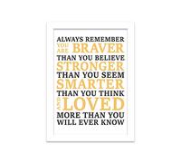 Printers Mews Inspirational Prints Motivational Posters Always Remember You Are Braver Than You Believe Stronger Than You Seem A5 Print in White Frame 21 x 24.5cm (7x9.6inch)