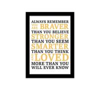 Printers Mews Inspirational Prints Motivational Posters Always Remember You Are Braver Than You Believe Stronger Than You Seem A5 Print in Black Frame 18 x 24.5cm (7x9.6inch)