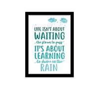 Printers Mews Life Isn’t About Waiting the Storm to Pass It’s About Learning to Dance in the Rain Inspirational Décor A4 Print in Black Frame 24.5 x 33cm (9.6x13inch)