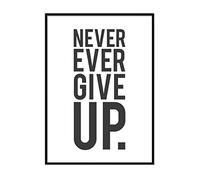Printers Mews Never Ever Give Up. Positive Quote Art A4 Print Only 21 x 29.7cm (8.3x11.7inch)