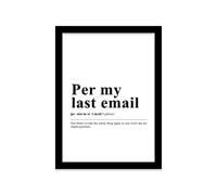 Printers Mews - Per My Last Email Definition Print - Funny Wall Art Poster - A4 Print in Black Frame - 24.5 x 33cm (9.6x13inch)