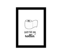 Printers Mews They See Me Rollin A5 Print in Black Frame Toilet Art Prints Washroom Funny Print 18 X 24.5cm (7x9.6inch)