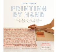 Printing by Hand : A Modern Guide to Printing with Handmade Stamps, Stencils, and Silk Screens