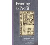 Printing for Profit: The Commercial Publishers of Jianyang, Fujian (11th-17th Centuries) (Harvard-Yenching Institute Monograph Series): 56