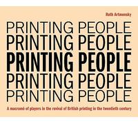 Printing People: A macrame of players in the revival of British printing in the twentieth century: A macramé of players in the revival of British printing in the twentieth century