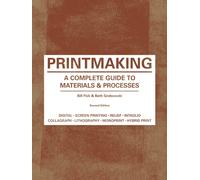 Printmaking Second Edition : A Complete Guide to Materials & Processes