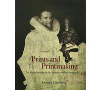 Prints and Printmaking: An Introduction to the History and Techniques