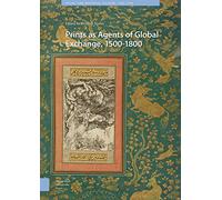 Prints as Agents of Global Exchange: 1500-1800 (Visual and Material Culture, 1300-1700)