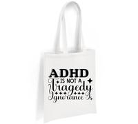 Printshirts ADHD Awareness Tote Bag - ADHD Is Not a Tragedy Ignorance Is Design - Funny Mental Health Quote Eco Friendly Reusable Canvas Shoulder Shopping Bag (White)